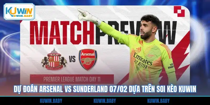 Dự đoán Arsenal vs Sunderland 07/02 dựa trên soi kèo KUWIN